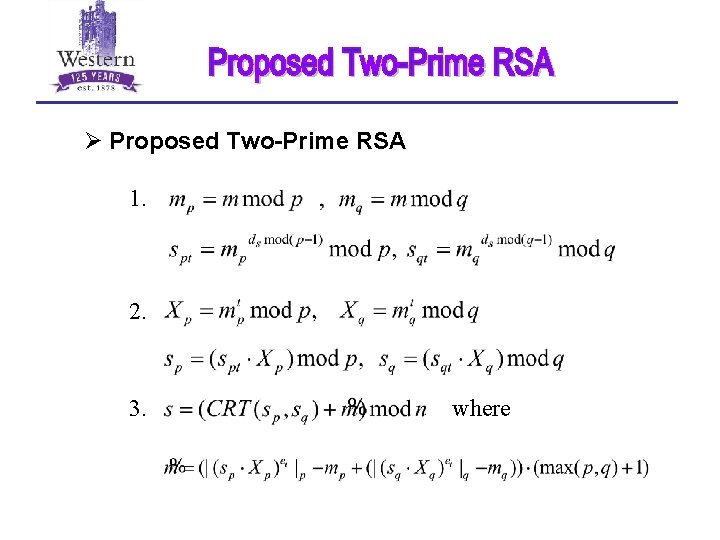 Ø Proposed Two-Prime RSA 1. 2. 3. where 