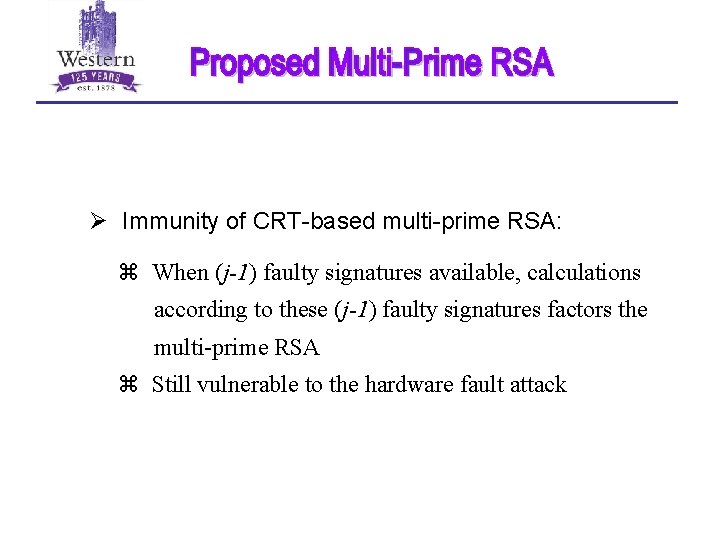 Ø Immunity of CRT-based multi-prime RSA: z When (j-1) faulty signatures available, calculations according
