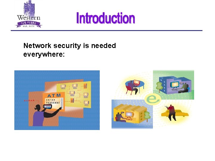 Network security is needed everywhere: 