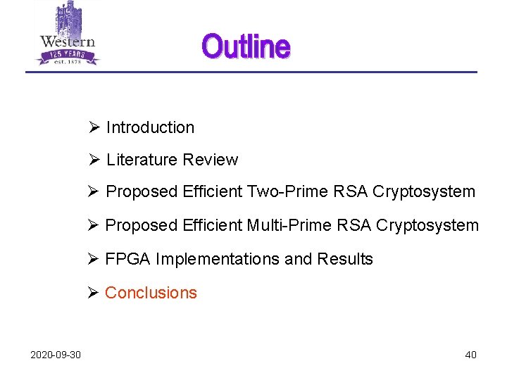 Ø Introduction Ø Literature Review Ø Proposed Efficient Two-Prime RSA Cryptosystem Ø Proposed Efficient