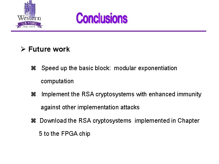 Ø Future work z Speed up the basic block: modular exponentiation computation z Implement