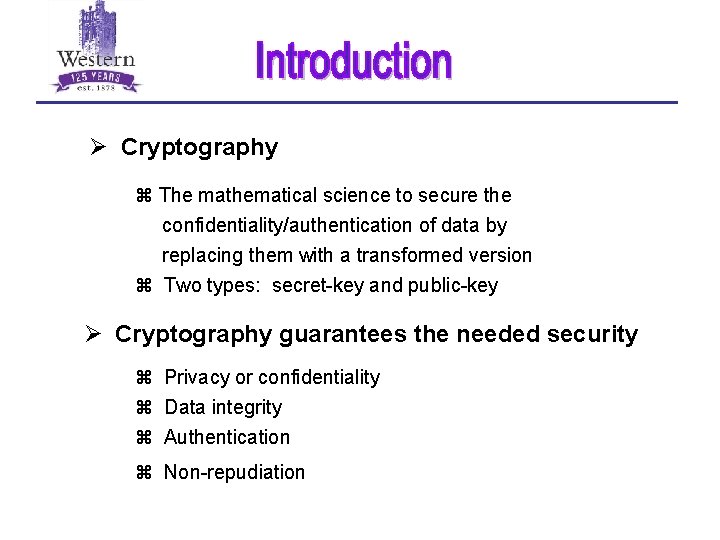 Ø Cryptography z The mathematical science to secure the confidentiality/authentication of data by replacing