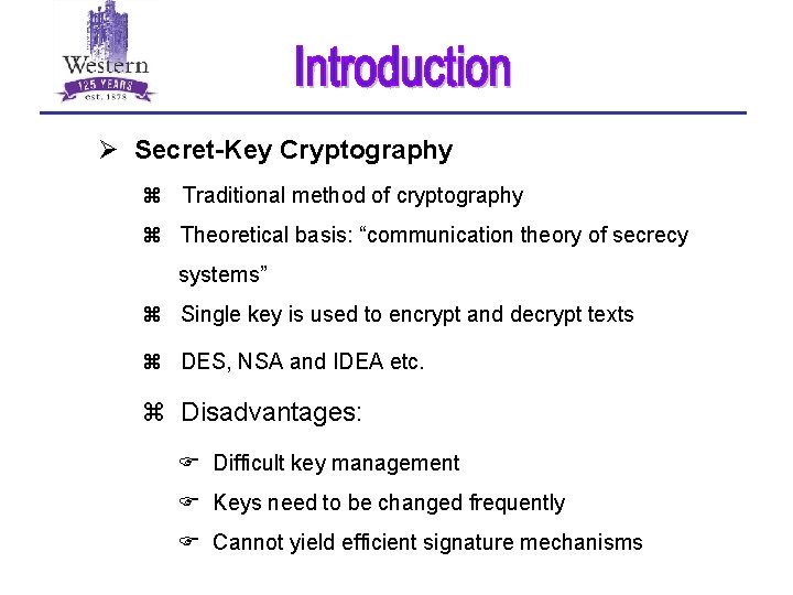 Ø Secret-Key Cryptography z Traditional method of cryptography z Theoretical basis: “communication theory of