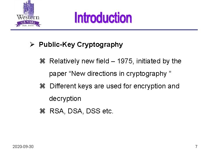 Ø Public-Key Cryptography z Relatively new field – 1975, initiated by the paper “New