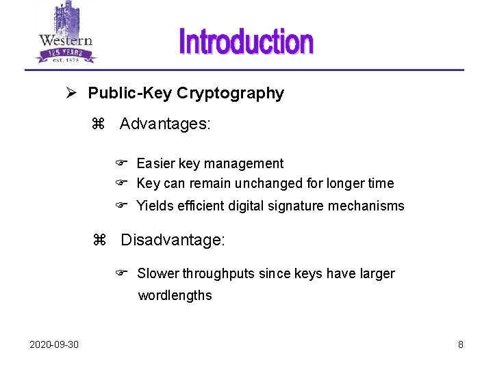 Ø Public-Key Cryptography z Advantages: F Easier key management F Key can remain unchanged