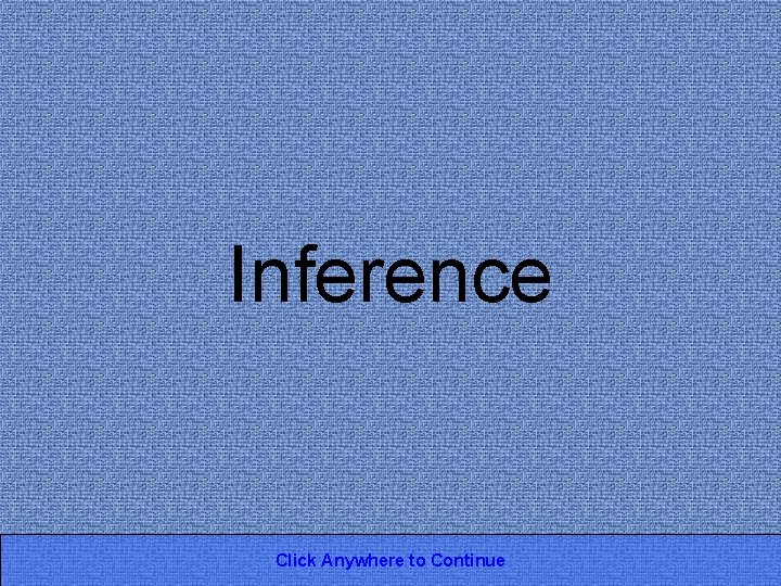 Inference Click Anywhere to Continue 