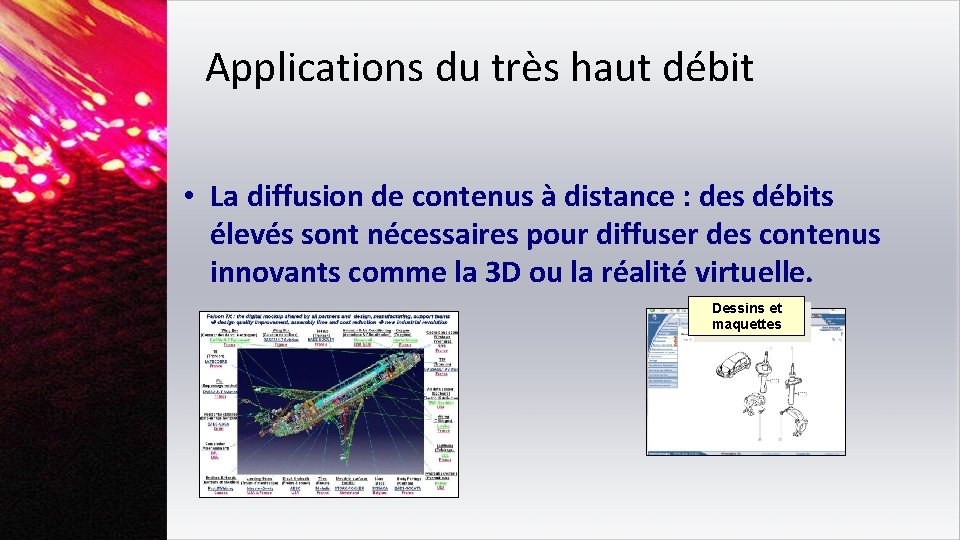 Applications du très haut débit • La diffusion de contenus à distance : des