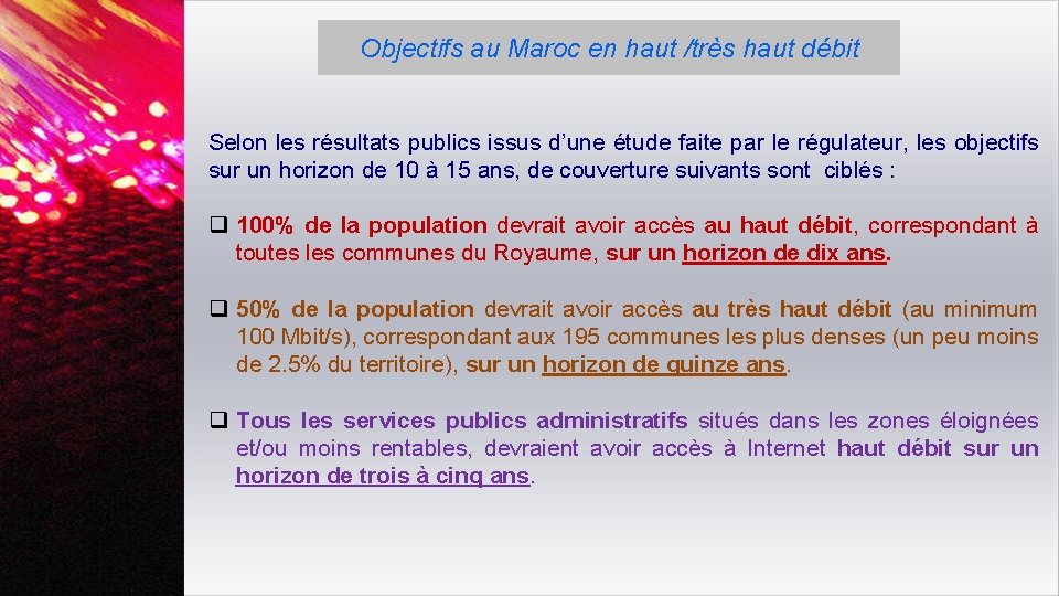 Objectifs au Maroc en haut /très haut débit Selon les résultats publics issus d’une