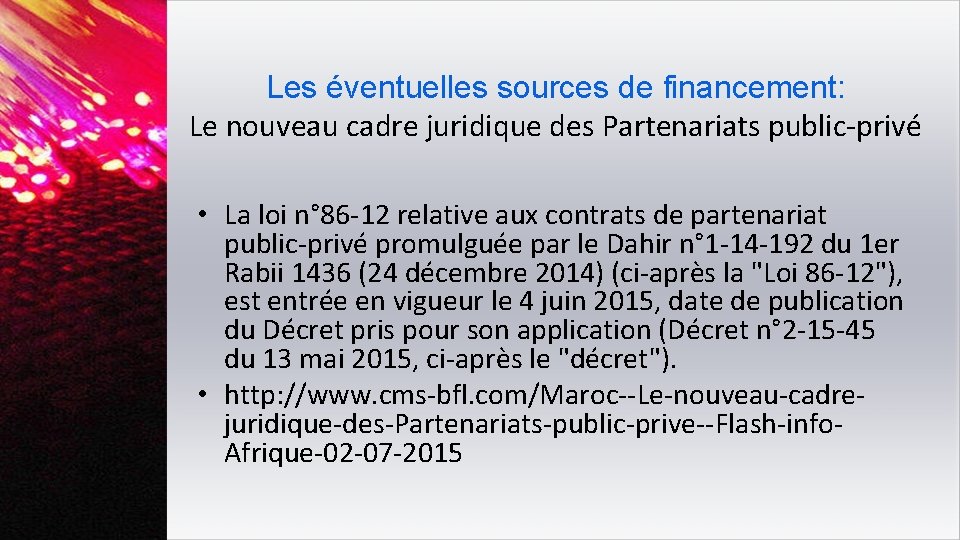 Les éventuelles sources de financement: Le nouveau cadre juridique des Partenariats public-privé • La