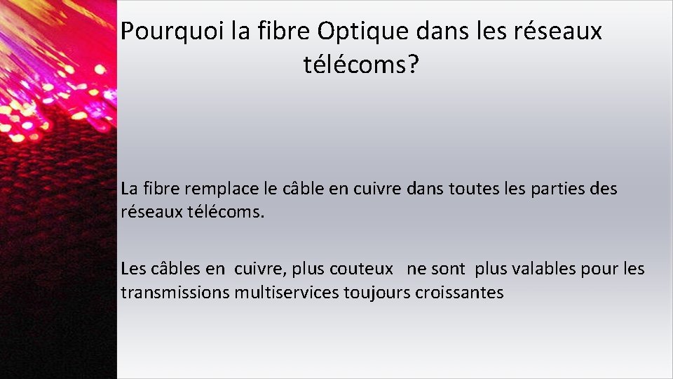 Pourquoi la fibre Optique dans les réseaux télécoms? – La fibre remplace le câble
