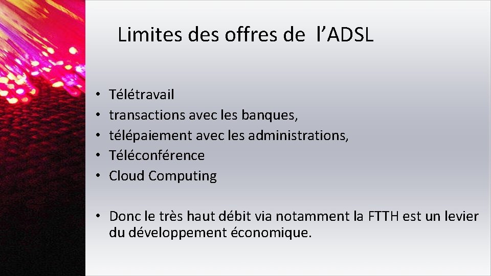 Limites des offres de l’ADSL • • • Télétravail transactions avec les banques, télépaiement