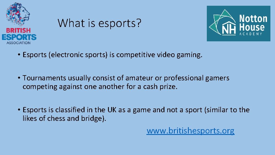 What is esports? • Esports (electronic sports) is competitive video gaming. • Tournaments usually