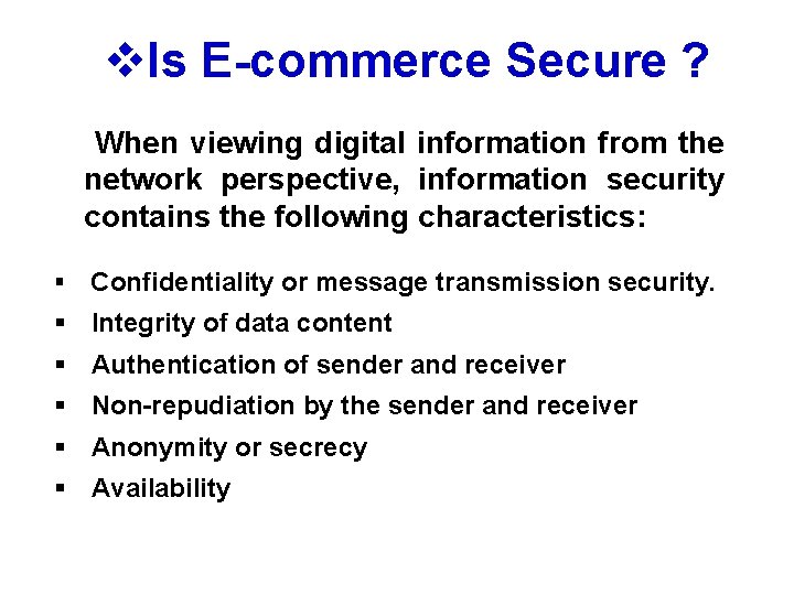 v. Is E-commerce Secure ? When viewing digital information from the network perspective, information