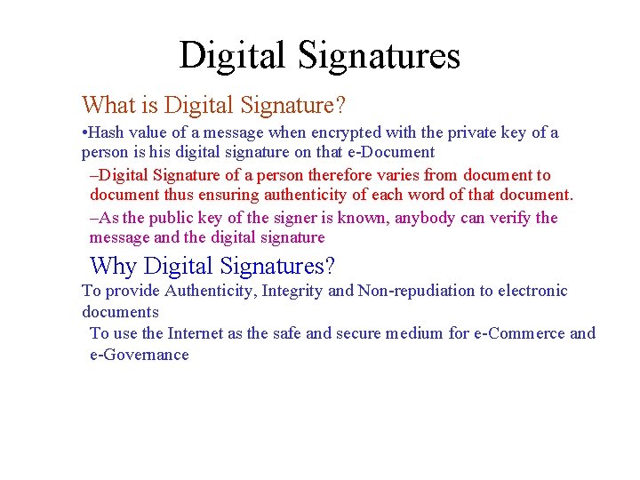 Digital Signatures What is Digital Signature? • Hash value of a message when encrypted