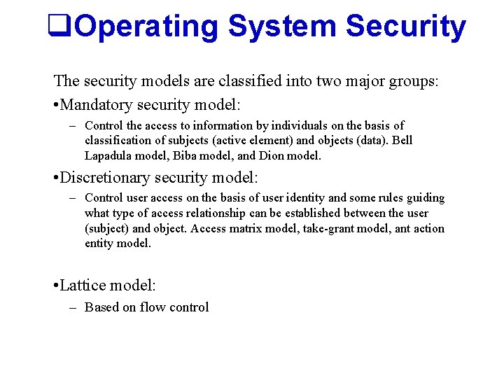 q. Operating System Security The security models are classified into two major groups: •