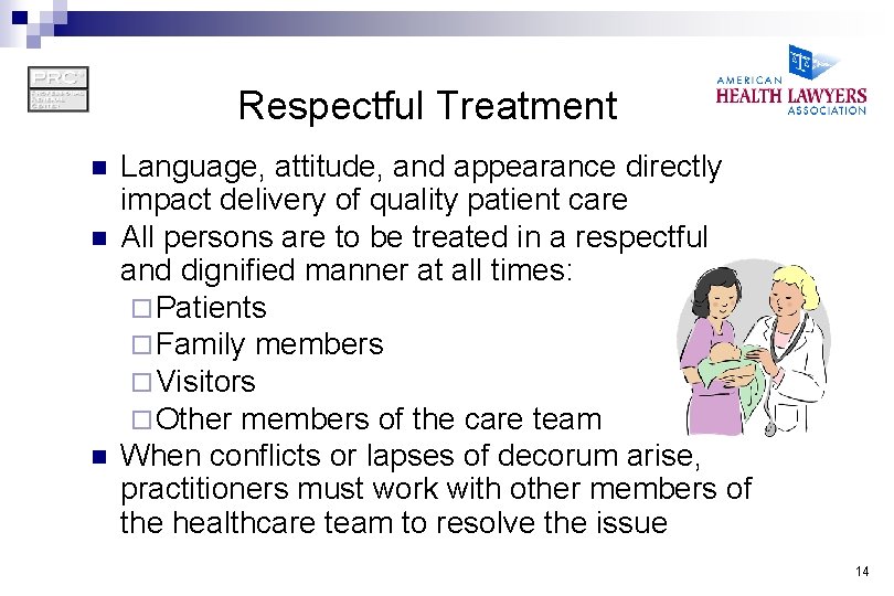 Respectful Treatment n n n Language, attitude, and appearance directly impact delivery of quality