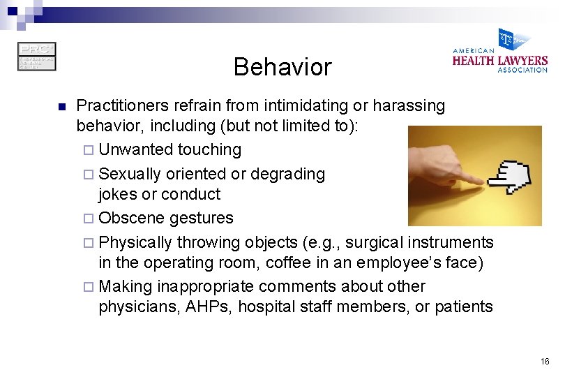 Behavior n Practitioners refrain from intimidating or harassing behavior, including (but not limited to):