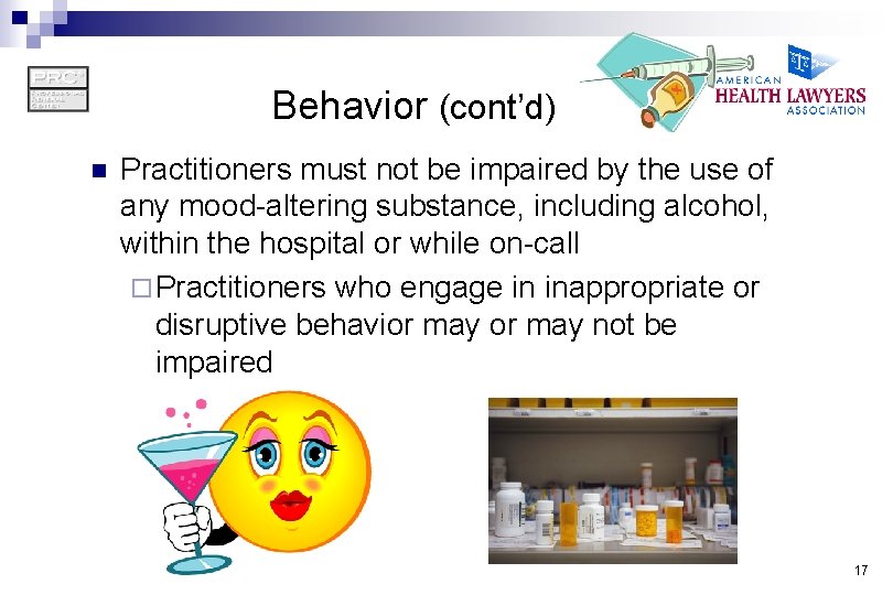 Behavior (cont’d) n Practitioners must not be impaired by the use of any mood-altering
