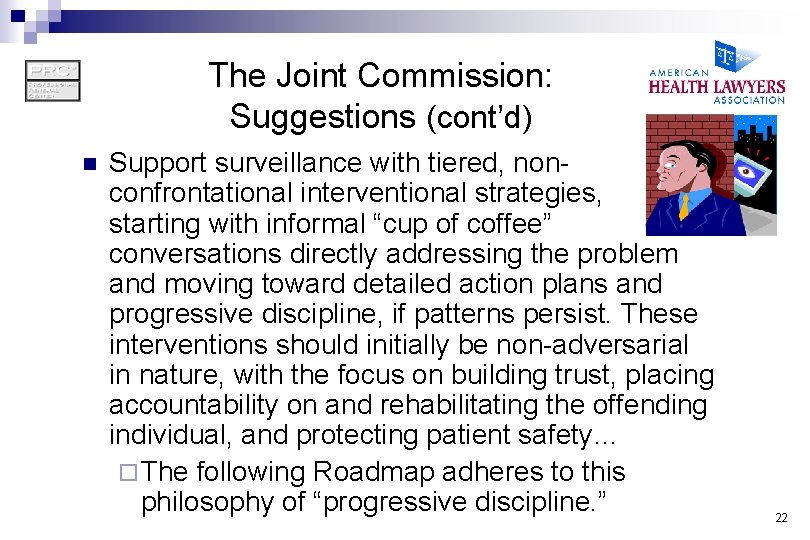 The Joint Commission: Suggestions (cont’d) n Support surveillance with tiered, nonconfrontational interventional strategies, starting