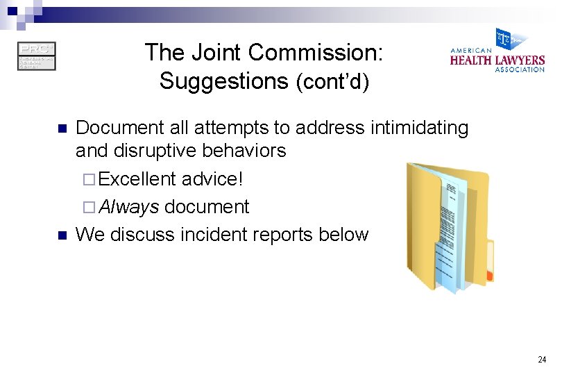 The Joint Commission: Suggestions (cont’d) n n Document all attempts to address intimidating and