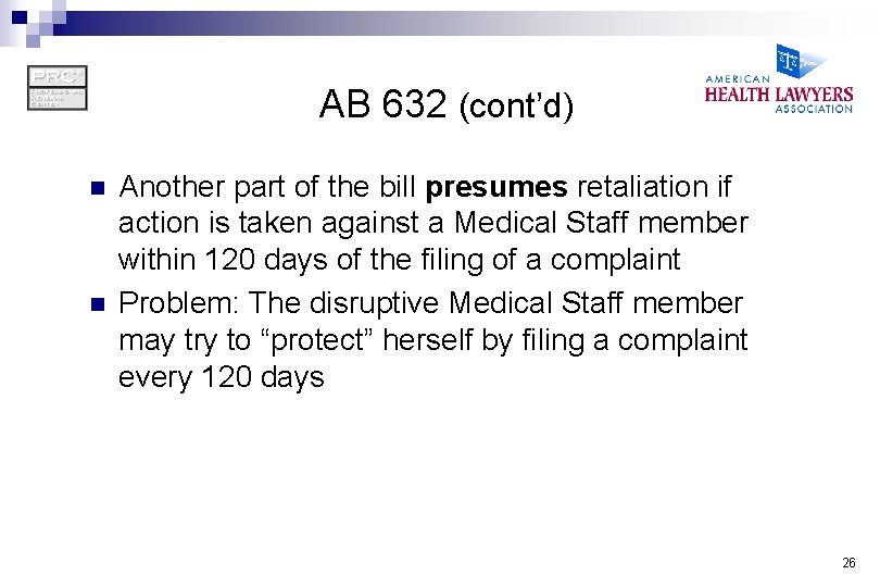 AB 632 (cont’d) n n Another part of the bill presumes retaliation if action