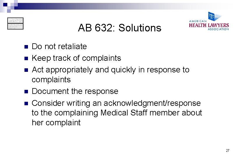 AB 632: Solutions n n n Do not retaliate Keep track of complaints Act