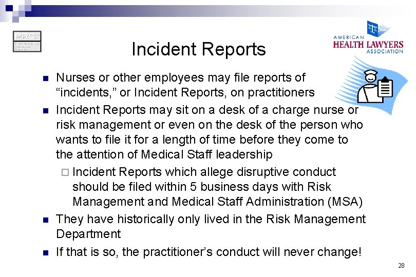 Incident Reports n n Nurses or other employees may file reports of “incidents, ”