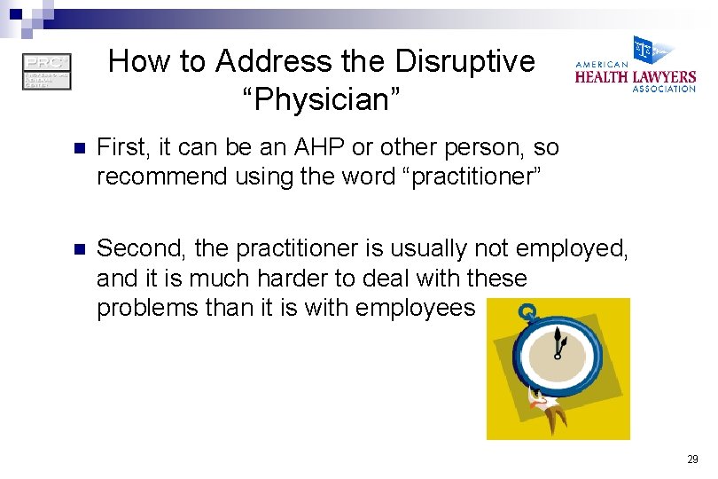 How to Address the Disruptive “Physician” n First, it can be an AHP or