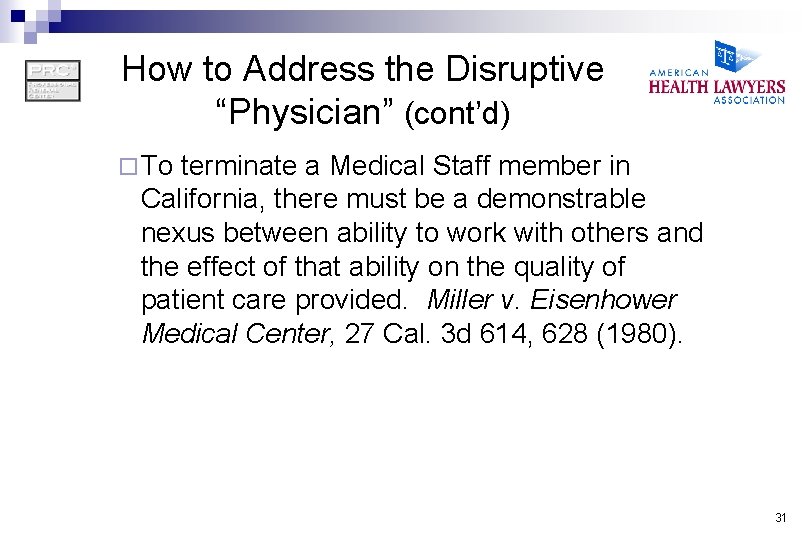 How to Address the Disruptive “Physician” (cont’d) ¨ To terminate a Medical Staff member
