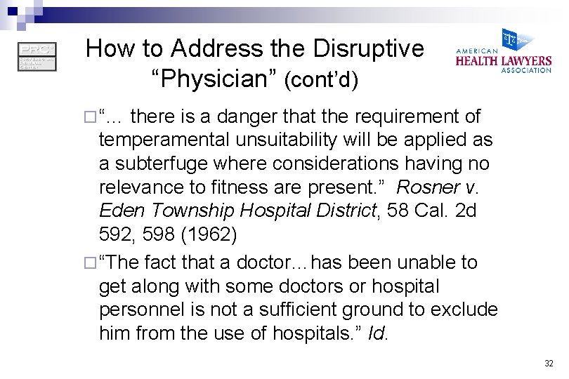 How to Address the Disruptive “Physician” (cont’d) ¨ “… there is a danger that