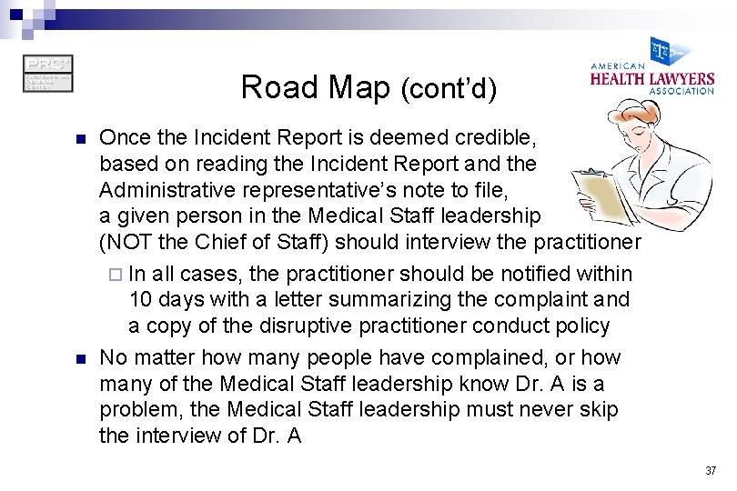 Road Map (cont’d) n n Once the Incident Report is deemed credible, based on