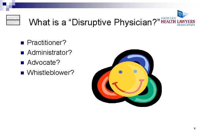 What is a “Disruptive Physician? ” n n Practitioner? Administrator? Advocate? Whistleblower? 4 