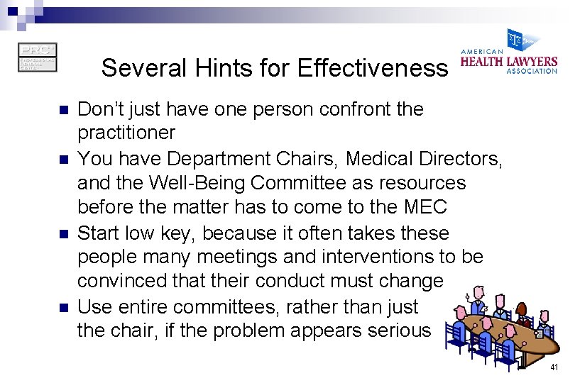 Several Hints for Effectiveness n n Don’t just have one person confront the practitioner