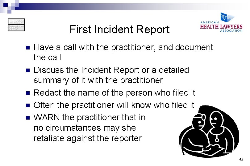 First Incident Report n n n Have a call with the practitioner, and document