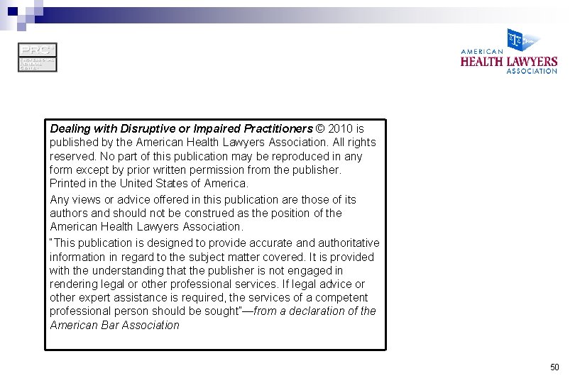 Dealing with Disruptive or Impaired Practitioners © 2010 is published by the American Health
