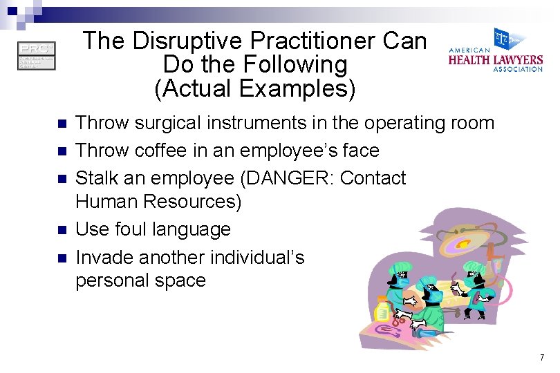 The Disruptive Practitioner Can Do the Following (Actual Examples) n n n Throw surgical