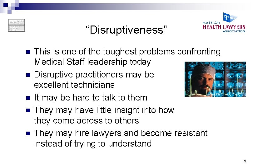 “Disruptiveness” n n n This is one of the toughest problems confronting Medical Staff