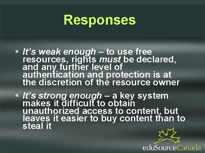 Responses It’s weak enough – to use free resources, rights must be declared, and