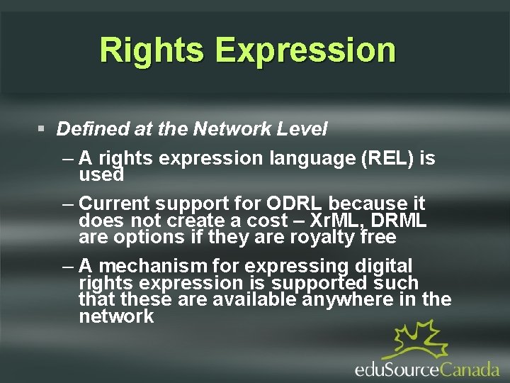Rights Expression Defined at the Network Level – A rights expression language (REL) is