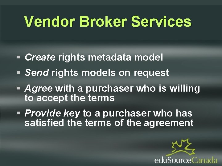Vendor Broker Services Create rights metadata model Send rights models on request Agree with