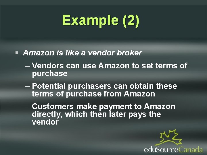 Example (2) Amazon is like a vendor broker – Vendors can use Amazon to