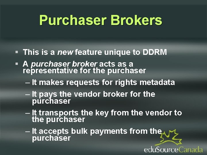 Purchaser Brokers This is a new feature unique to DDRM A purchaser broker acts