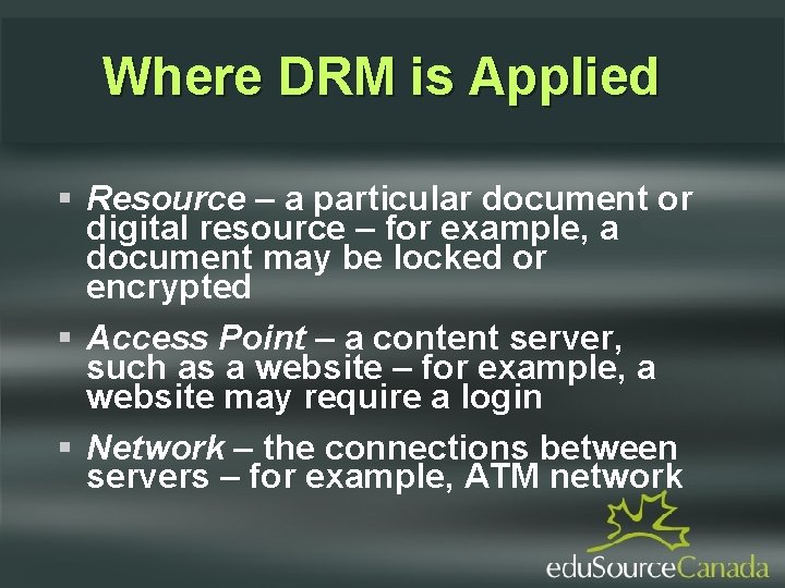 Where DRM is Applied Resource – a particular document or digital resource – for