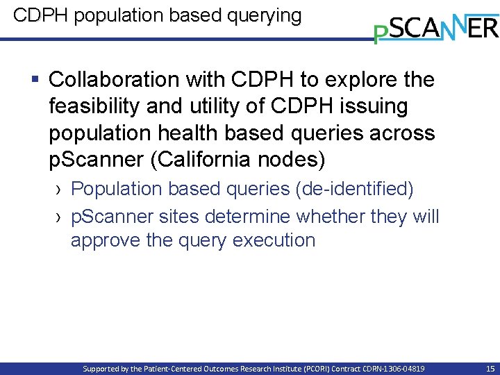 CDPH population based querying § Collaboration with CDPH to explore the feasibility and utility