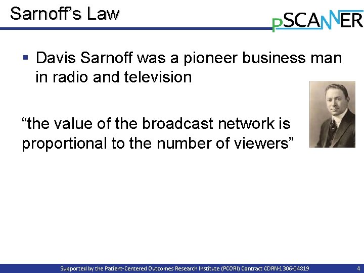 Sarnoff’s Law § Davis Sarnoff was a pioneer business man in radio and television