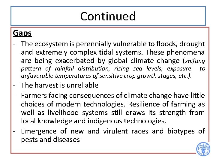 Continued Gaps - The ecosystem is perennially vulnerable to floods, drought and extremely complex