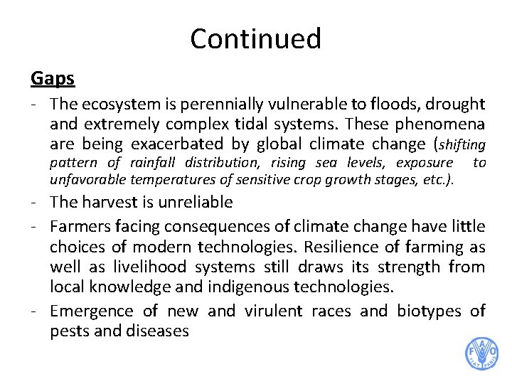 Continued Gaps - The ecosystem is perennially vulnerable to floods, drought and extremely complex