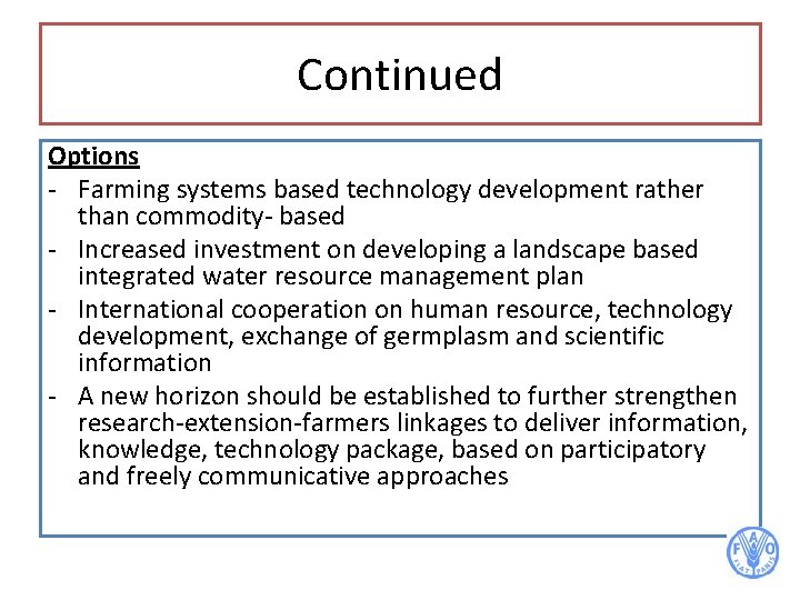Continued Options - Farming systems based technology development rather than commodity- based - Increased