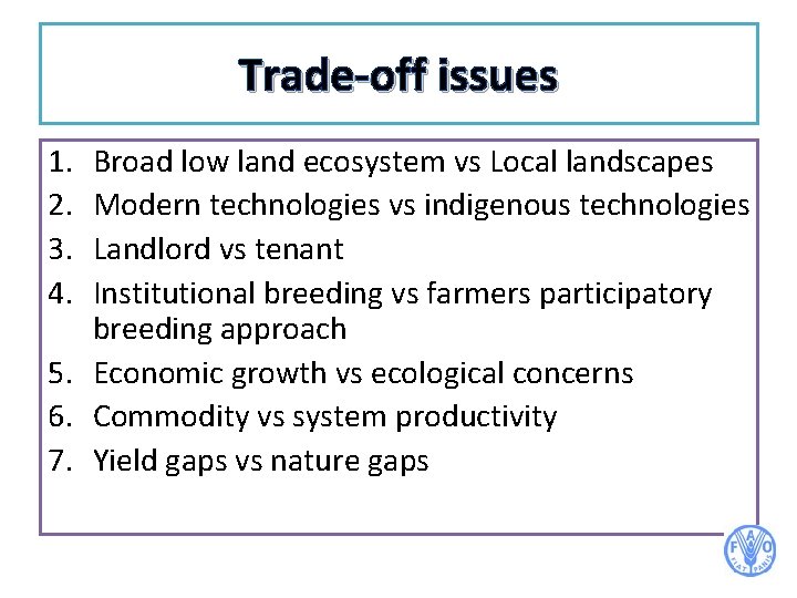 Trade-off issues 1. 2. 3. 4. Broad low land ecosystem vs Local landscapes Modern