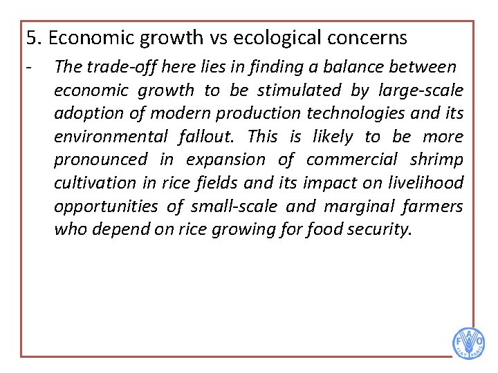 5. Economic growth vs ecological concerns - The trade-off here lies in finding a